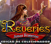 baixar jogos de computador : Reveries: Amor Fraterno Edição de Colecionador