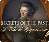 baixar jogos de computador : Secrets of the Past: A Flor do Esquecimento
