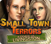 baixar jogos de computador : Small Town Terrors: A Cidade de Livingston