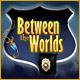 Between the Worlds