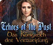 Computerspiele herunterladen : Echoes of the Past: Das Königreich der Verzweiflung