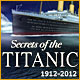 Secrets of the Titanic 1912-2012