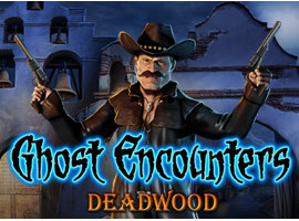 Ghost Encounters: Deadwood