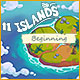 11 Islands: Beginning