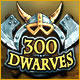 300 Dwarves