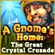 A Gnome's Home: The Great Crystal Crusade