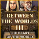 Between the Worlds III: The Heart of the World
