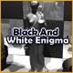 Black and White Enigma