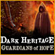 Dark Heritage: Guardians of Hope