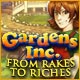 Gardens Inc.: From Rakes to Riches