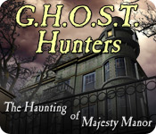 G.H.O.S.T. Hunters: The Haunting of Majesty Manor Feature Game