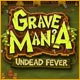 Grave Mania: Undead Fever