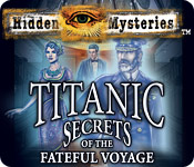 Hidden Mysteries®: The Fateful Voyage - Titanic