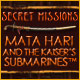 Download Secret Missions: Mata Hari and the Kaisers Submarines ™ Game