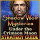  Shadow Wolf Mysteries: Under the Crimson Moon Strategy Guide