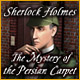 Sherlock Holmes: The Mystery of the Persian Carpet