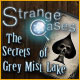 Strange Cases: The Secrets of Grey Mist Lake