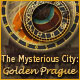 The Mysterious City: Golden Prague