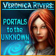 Veronica Rivers: Portals to the Unknown