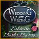 Wedding Gone Wrong: Solitaire Murder Mystery