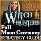  Witch Hunters: Full Moon Ceremony Strategy Guide