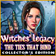 Witches' Legacy: The Ties That Bind Collector's Edition