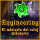 Engineering: El misterio del reloj milenario Engineering: El misterio del reloj milenario