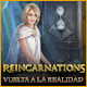 Reincarnations: Vuelta a la realidad