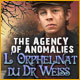 The Agency of Anomalies: L'Orphelinat du Dr Weiss