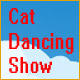 Acheter Cat Dancing Show