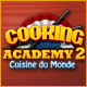 Cooking Academy 2: Cuisine du Monde