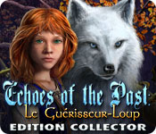 Echoes of the Past: Le Guérisseur-Loup Edition Collector
