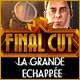 Final Cut La Grande Echappee Final Cut La Grande Echappee