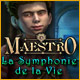 Jouez maintenant Maestro: La Symphonie de la Vie