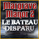 Margrave Manor 2: Le Bateau Disparu