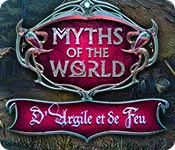 Myths of the World: D'Argile et de Feu