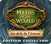 Myths of the World: Au-delà de l'Amour Édition Collector