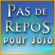 Pas de Repos pour Jojo
