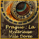 Prague: La Mystérieuse Ville Dorée