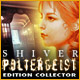 Jouez maintenant Shiver: Poltergeist Edition Collector