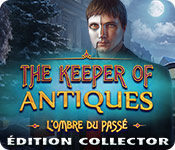 The Keeper of Antiques: L'Ombre du Passé Édition Collector