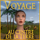 Voyage au Centre de la Terre
