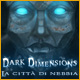 Dark Dimensions: La città di nebbia
