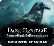 Acquista on-line giochi per PC, scaricare : Dark Heritage: I guardiani della speranza Edizione Speciale