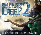 Acquista on-line giochi per PC, scaricare : Empress of the Deep 2: Il canto della balena blu