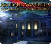 Antique Mysteries: Das Geheimnis des Howards-Anwesens