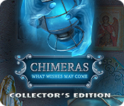 Chimeras: What Wishes May Come Collector's Edition