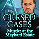 Cursed Cases: Murder at the Maybard Estate