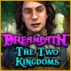 Dreampath: The Two Kingdoms