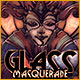 Glass Masquerade